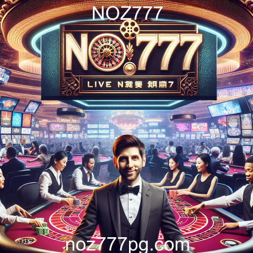 Cassino Ao Vivo: A Nova Fronteira das Apostas Online no NOZ777